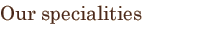 Nasze specjalności